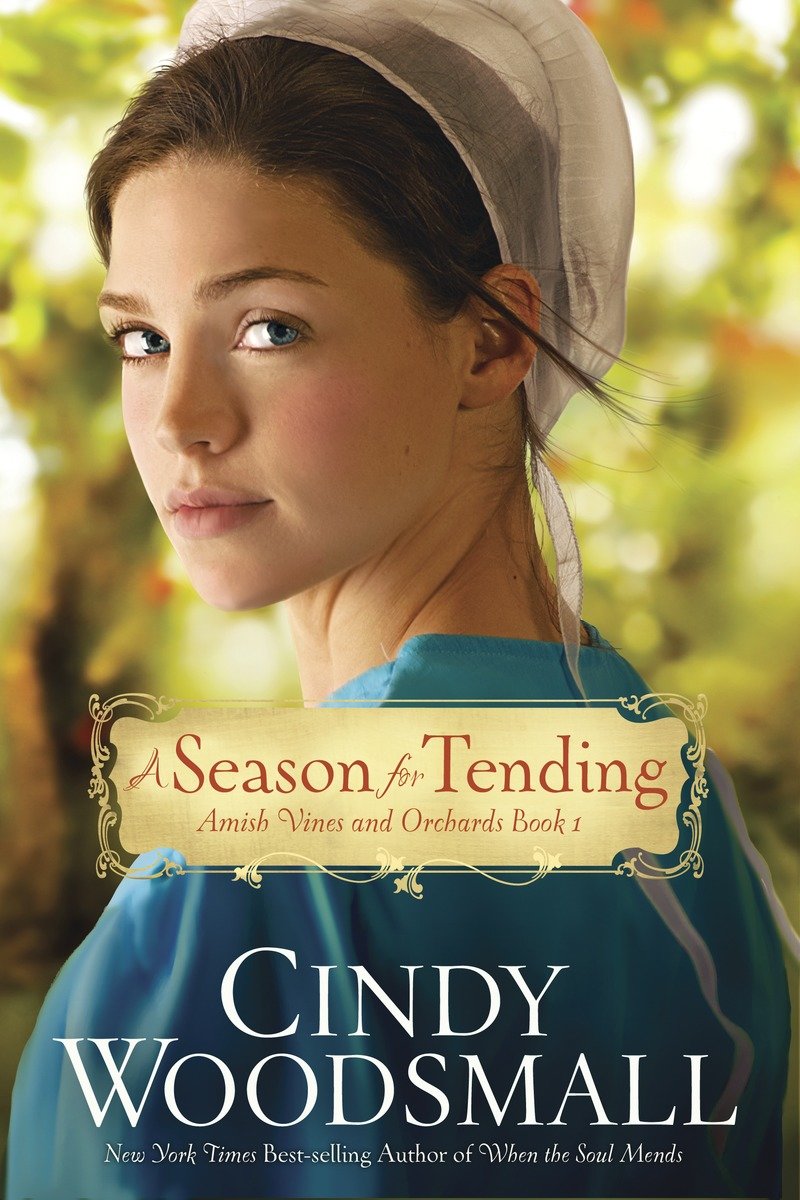 9780307730022 A Season for Tending: Book One in the Amish Vines and Orchards Series