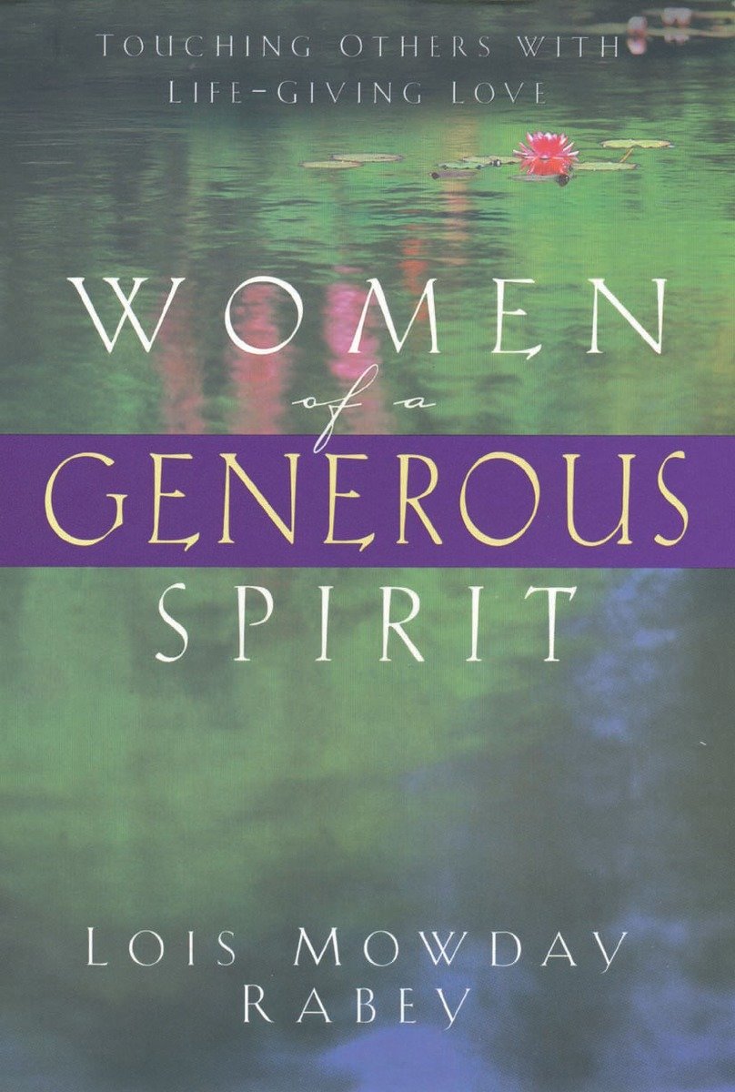 9780307730244 Women of a Generous Spirit: Touching Others with Life-Giving Love