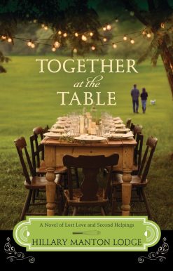 Together at the Table: A Novel of Lost Love and Second Helpings