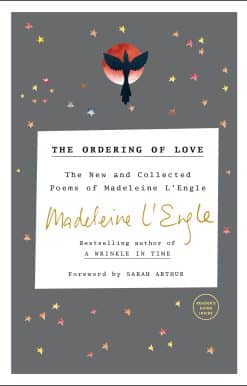 The New and Collected Poems of Madeleine L'Engle: The Ordering of Love