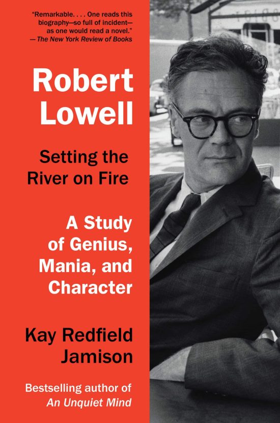A Study of Genius, Mania, and Character: Robert Lowell, Setting the River on Fire