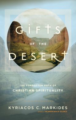 Gifts of the Desert: The Forgotten Path of Christian Spirituality