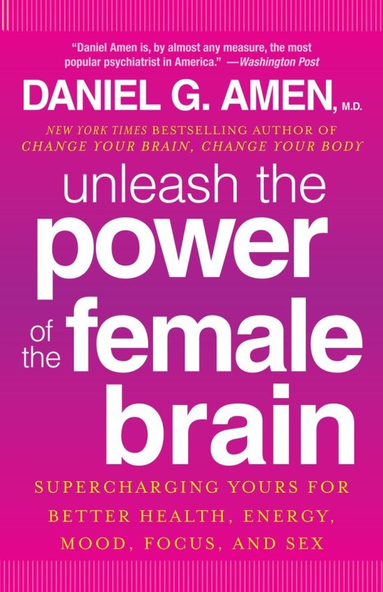 Supercharging Yours for Better Health, Energy, Mood, Focus, and Sex: Unleash the Power of the Female Brain