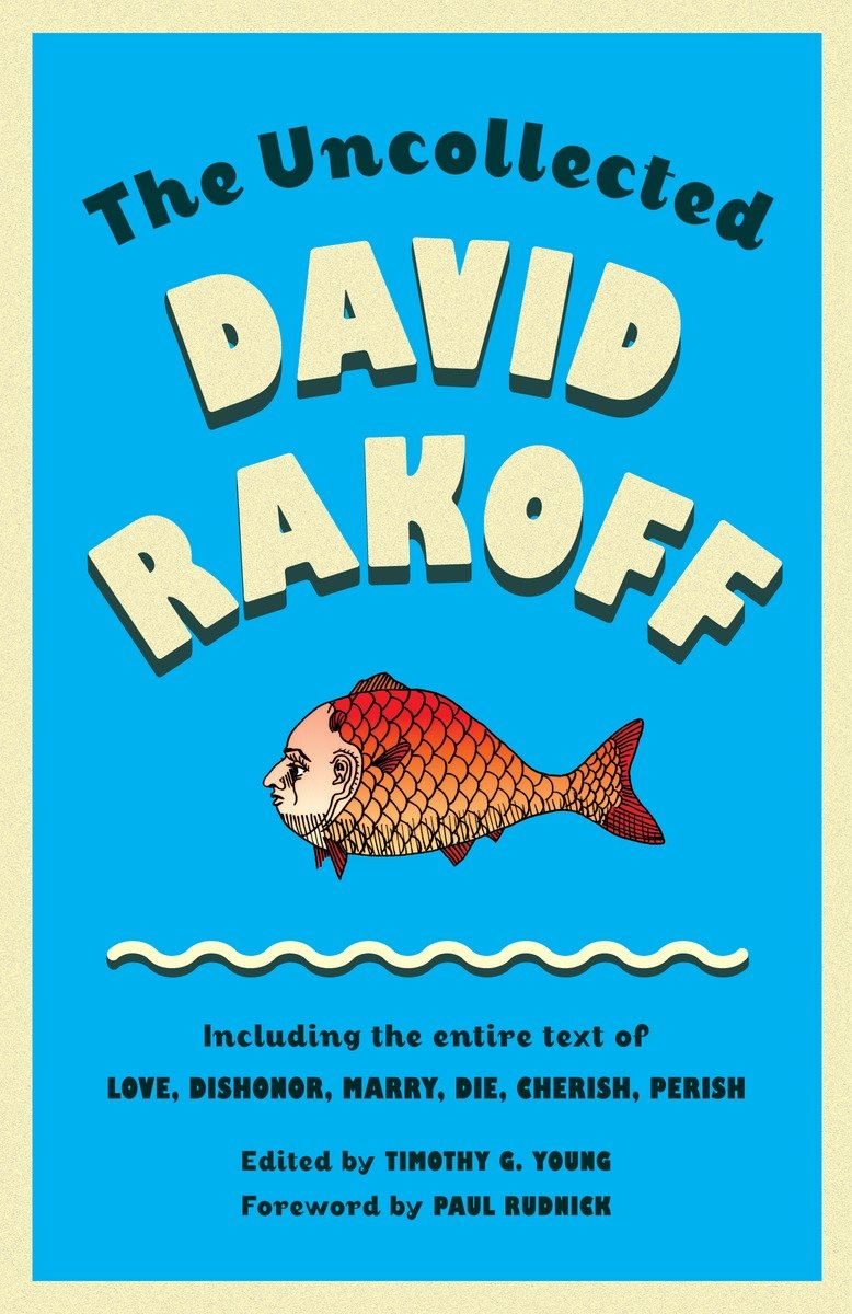9780307946478 The Uncollected David Rakoff: Including the entire text of Love, Dishonor, Marry, Die, Cherish, Perish