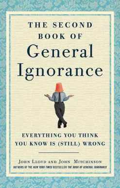 The Second Book of General Ignorance: Everything You Think You Know Is (Still) Wrong