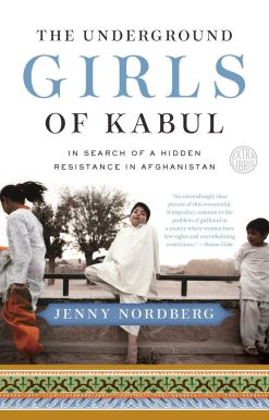 The Underground Girls of Kabul: In Search of a Hidden Resistance in Afghanistan