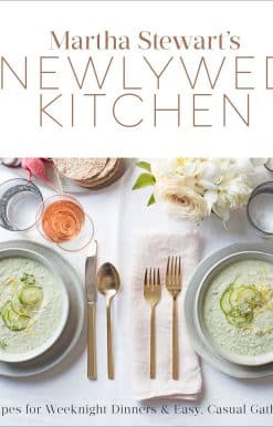 Martha Stewart's Newlywed Kitchen: Recipes for Weeknight Dinners and Easy, Casual Gatherings: A Cookbook