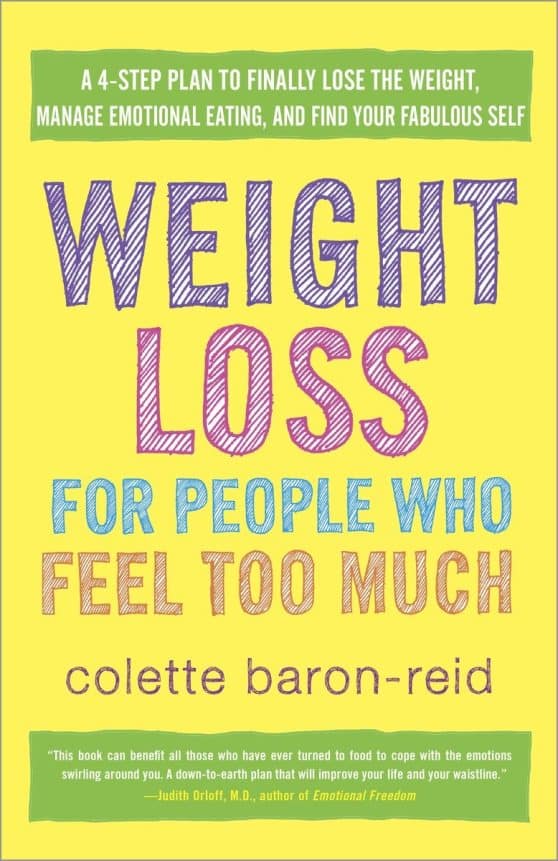 A 4-Step Plan to Finally Lose the Weight, Manage Emotional Eating, and Find Your Fabulous Self: Weight Loss for People Who Feel Too Much