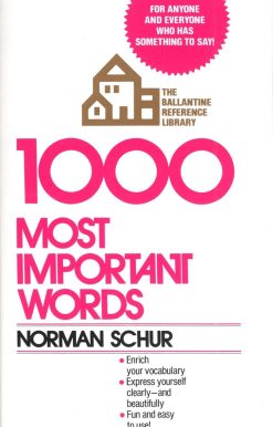1000 Most Important Words: For Anyone and Everyone Who Has Something to Say