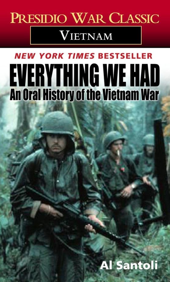 An Oral History of the Vietnam War: Everything We Had