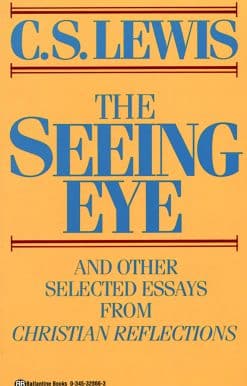The Seeing Eye: And Other Selected Essays from Christian Reflections