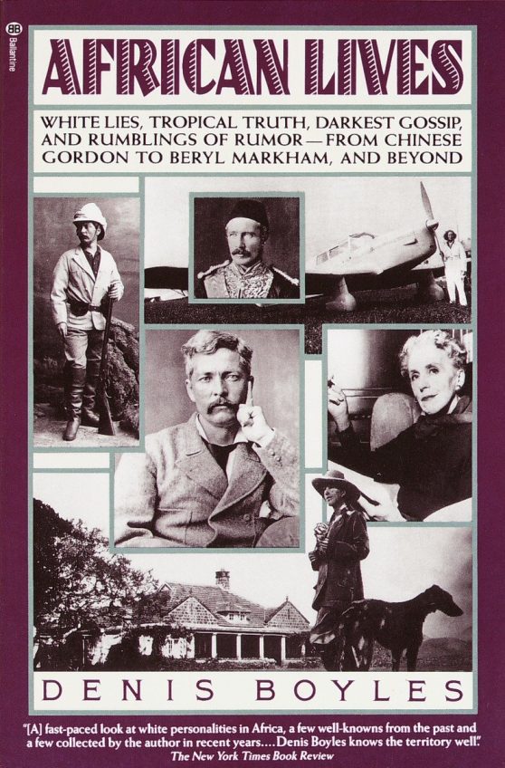 White Lies, Tropical Truth, Darkest Gossip, and Rumblings of Rumor from Chinese Gordon to Beryl Markham, and Beyond: African Lives