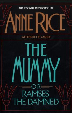 The Mummy or Ramses the Damned: A Novel