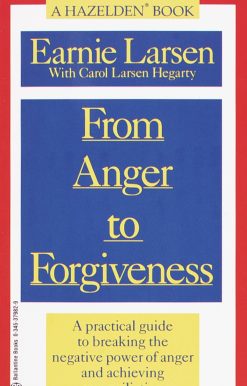 From Anger to Forgiveness: A Practical Guide to Breaking the Negative Power of Anger and Achieving Reconciliation