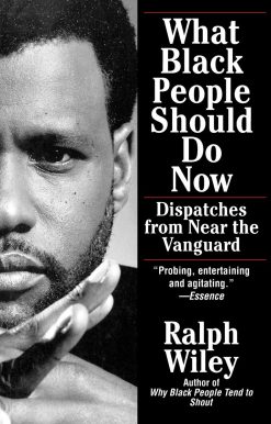 Dispatches from Near the Vanguard: What Black People Should Do Now