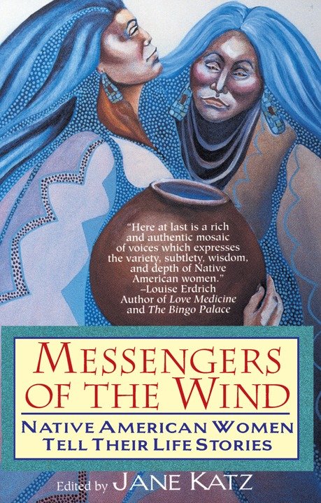 Native American Women Tell Their Life Stories: Messengers of the Wind