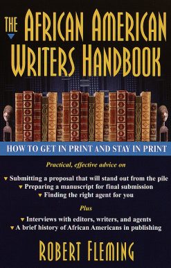 The African American Writer's Handbook: How to Get in Print and Stay in Print