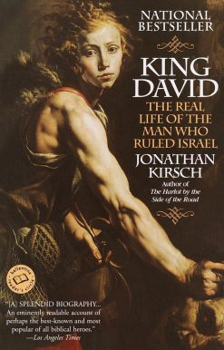 King David: The Real Life of the Man Who Ruled Israel