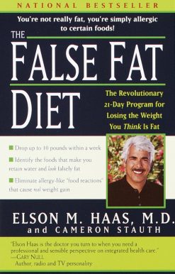 The False Fat Diet: The Revolutionary 21-Day Program for Losing the Weight You Think Is Fat