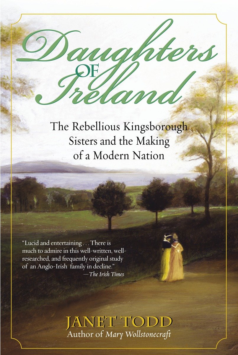 9780345447630 The Rebellious Kingsborough Sisters and the Making of a Modern Nation: Daughters of Ireland
