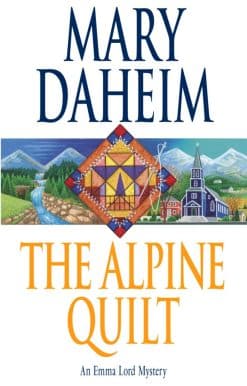 An Emma Lord Mystery: The Alpine Quilt