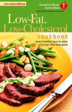 The American Heart Association Low-Fat, Low-Cholesterol Cookbook: Delicious Recipes to Help Lower Your Cholesterol