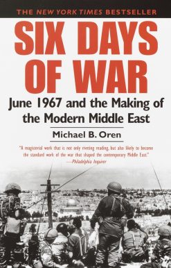 June 1967 and the Making of the Modern Middle East: Six Days of War