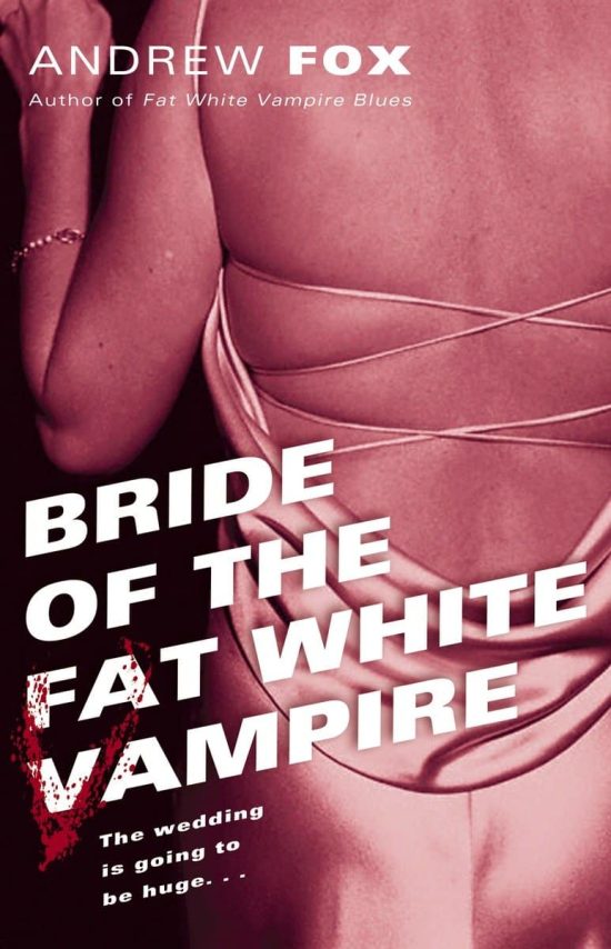Bride of the Fat White Vampire: A Novel