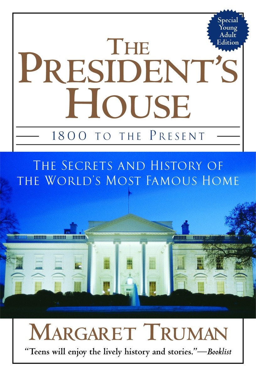 9780345472489 1800 to the Present The Secrets and History of the World's Most Famous Home: The President's House
