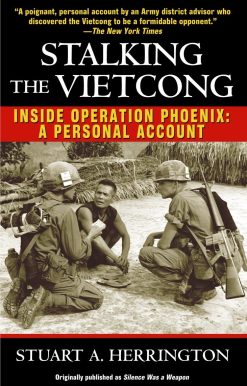 Stalking the Vietcong: Inside Operation Phoenix: A Personal Account