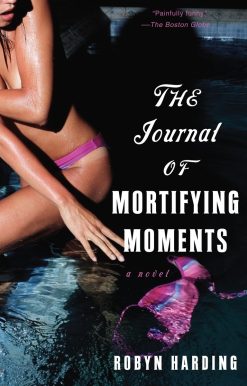 The Journal of Mortifying Moments: A Novel