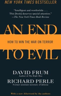 An End to Evil: How to Win the War on Terror