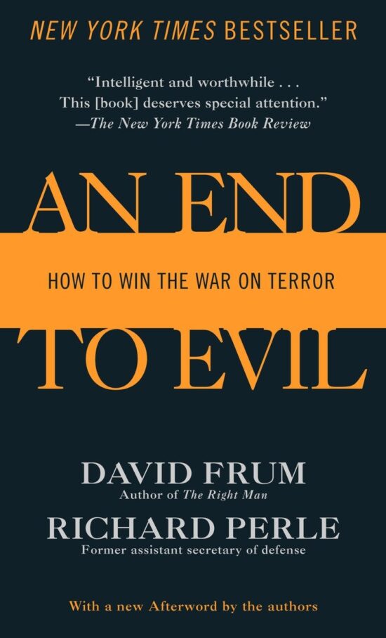 An End to Evil: How to Win the War on Terror