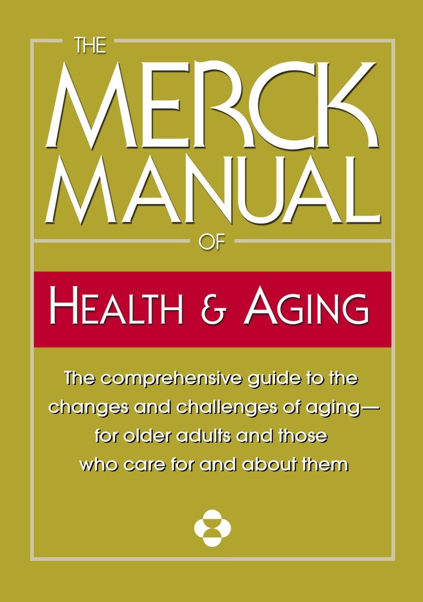 9780345482747 The comprehensive guide to the changes and challenges of aging-for older adults and those who care for and about them: The Merck Manual of Health & Aging