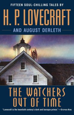 Fifteen soul-chilling tales by H. P. Lovecraft: The Watchers Out of Time