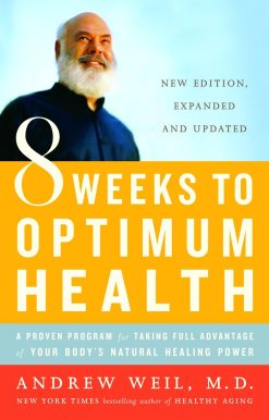 A Proven Program for Taking Full Advantage of Your Body's Natural Healing Power: 8 Weeks to Optimum Health