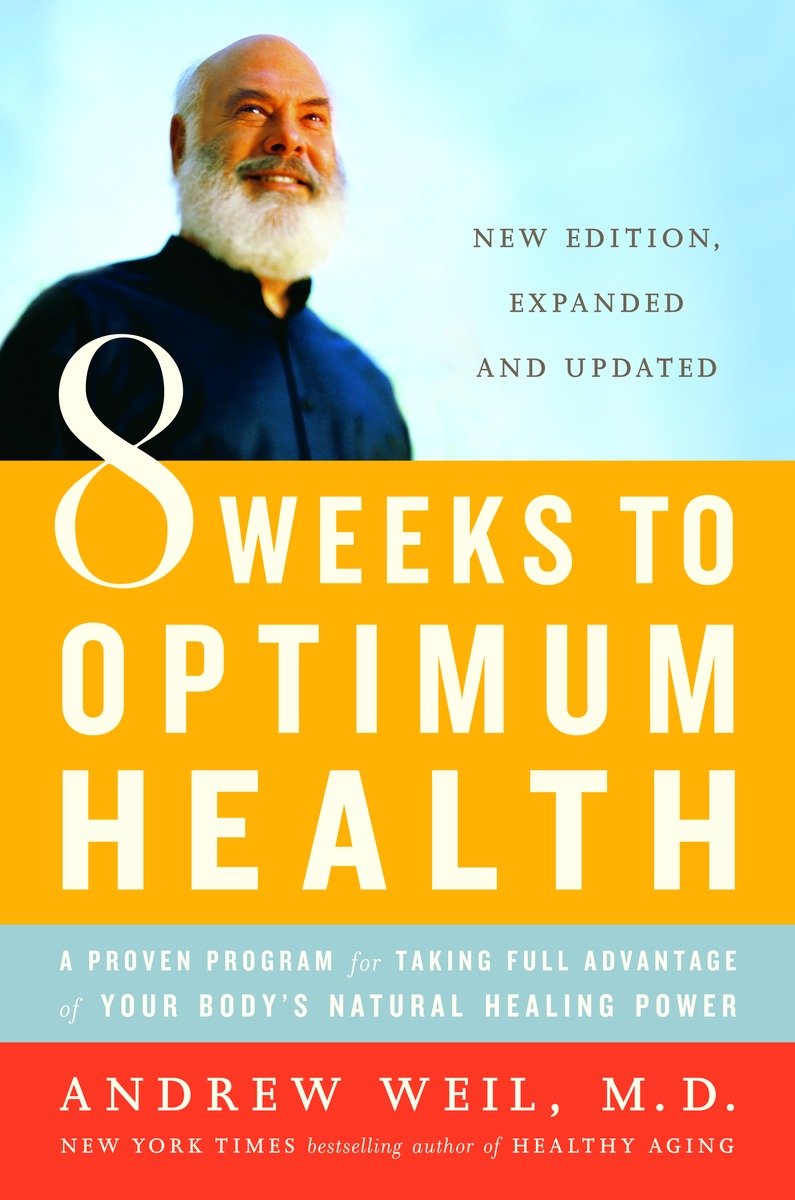 9780345498021 A Proven Program for Taking Full Advantage of Your Body's Natural Healing Power: 8 Weeks to Optimum Health