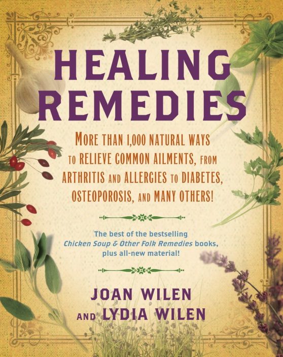More Than 1,000 Natural Ways to Relieve Common Ailments, from Arthritis and Allergies to Diabetes, Osteoporosis, and Many Others!: Healing Remedies