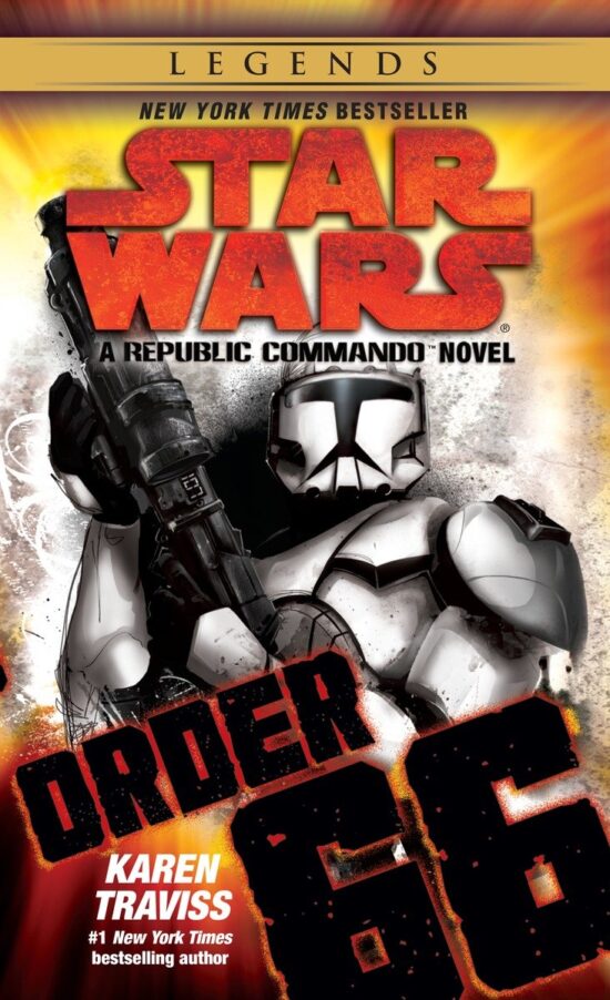 A Republic Commando Novel: Order 66: Star Wars Legends (Republic Commando)