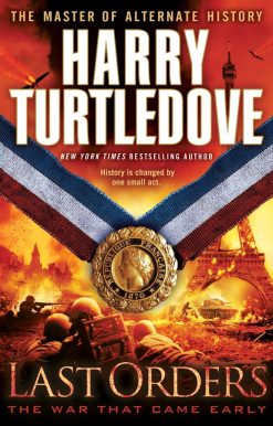 Last Orders (The War That Came Early, Book Six)