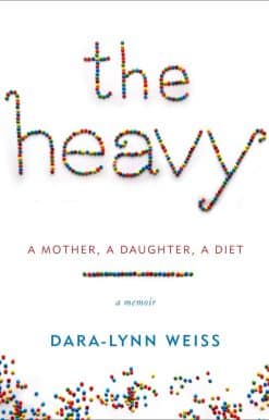 The Heavy: A Mother, A Daughter, A Diet--A Memoir
