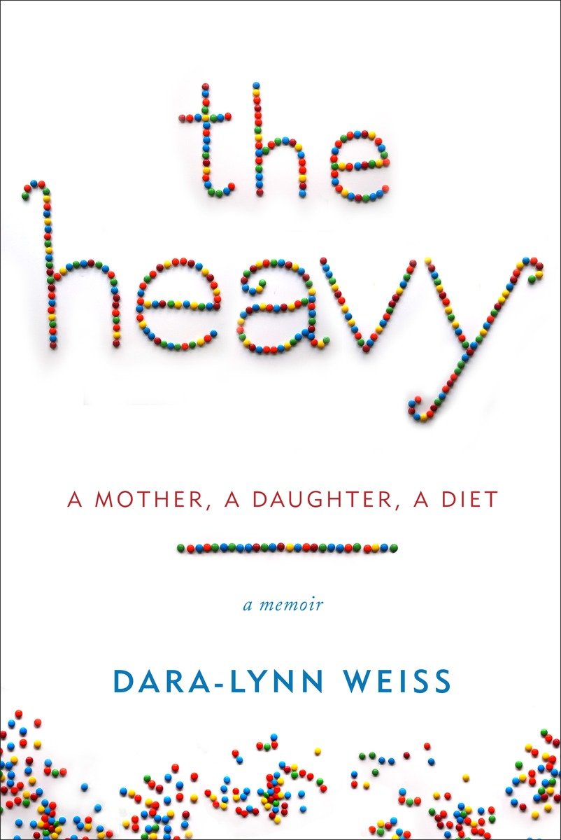 9780345541345 The Heavy: A Mother, A Daughter, A Diet--A Memoir