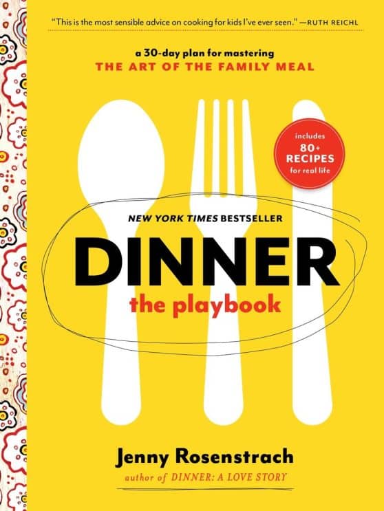 A 30-Day Plan for Mastering the Art of the Family Meal: A Cookbook: Dinner: The Playbook