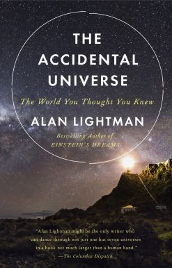 The World You Thought You Knew: The Accidental Universe