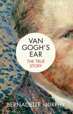 Van Gogh's Ear: The True Story