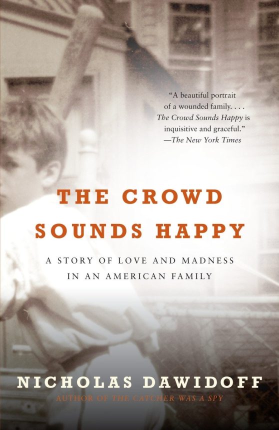 The Crowd Sounds Happy: A Story of Love and Madness in an American Family