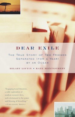 The True Story of Two Friends Separated (for a Year) by an Ocean: Dear Exile