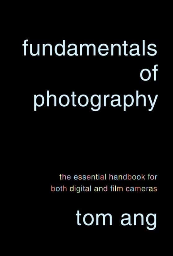 The Essential Handbook for Both Digital and Film Cameras: Fundamentals of Photography