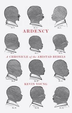 Ardency: A Chronicle of the Amistad Rebels