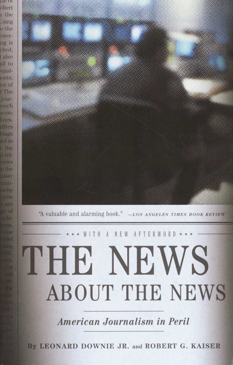 9780375714153 The News About the News: American Journalism in Peril